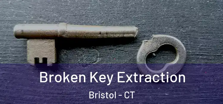 Broken Key Extraction Bristol - CT