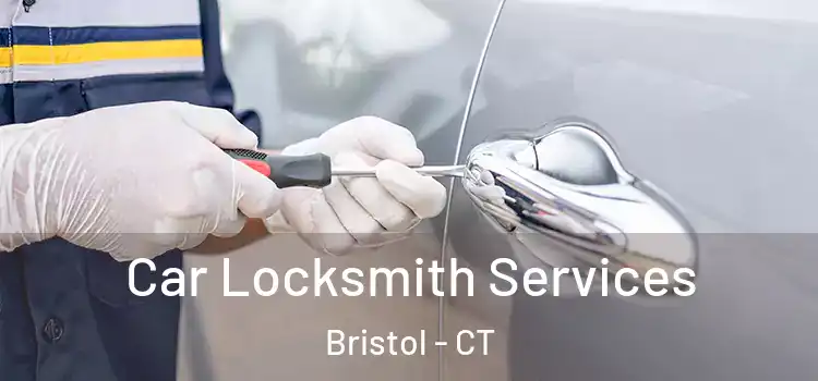 Car Locksmith Services Bristol - CT